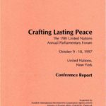 Crafting Lasting Peace - The 19th United Nations Annual Parliamentary Forum - October 1997