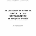 Rapport D’atelier: La Legislation En Matiere De Sante De La Reproduction En Afrique De L’ouest (Nov. 2000)